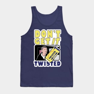 Don’t Get It Twisted Tank Top